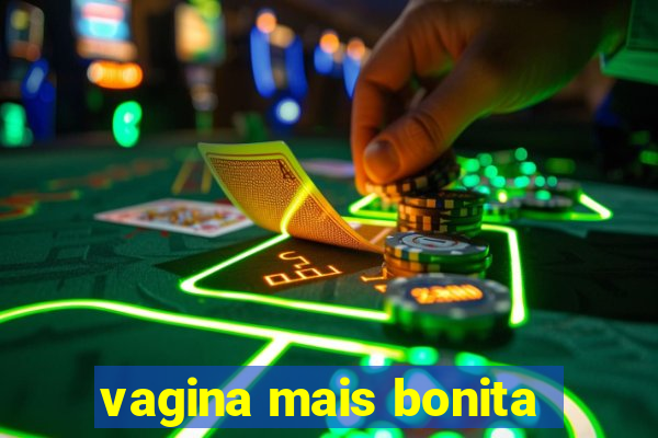 vagina mais bonita